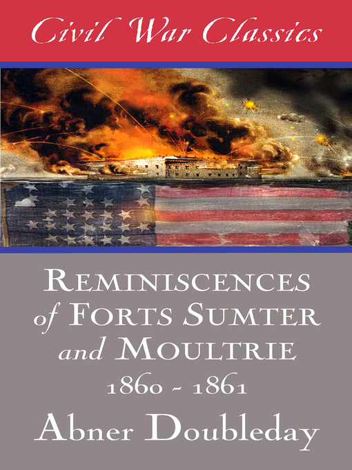 Title details for Reminiscences of Forts Sumter and Moultrie by Abner Doubleday - Wait list